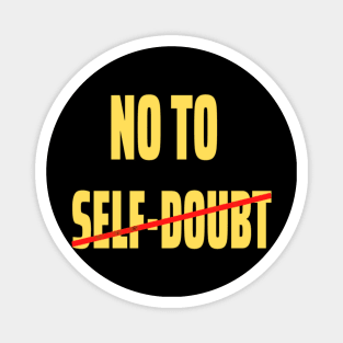 No to self-doubt Yllw Magnet